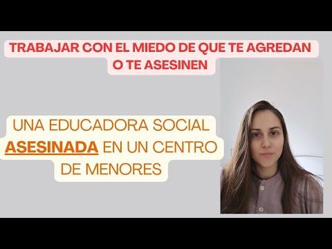 Desprotegidas y desamparadas. Asesinato de una educadora social. Precariedad del 3° sector social.