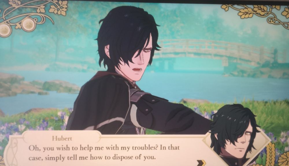 Hubert saying "Oh, you wish to help me with my trouble? In that case, simply tell me how to dispose of you."