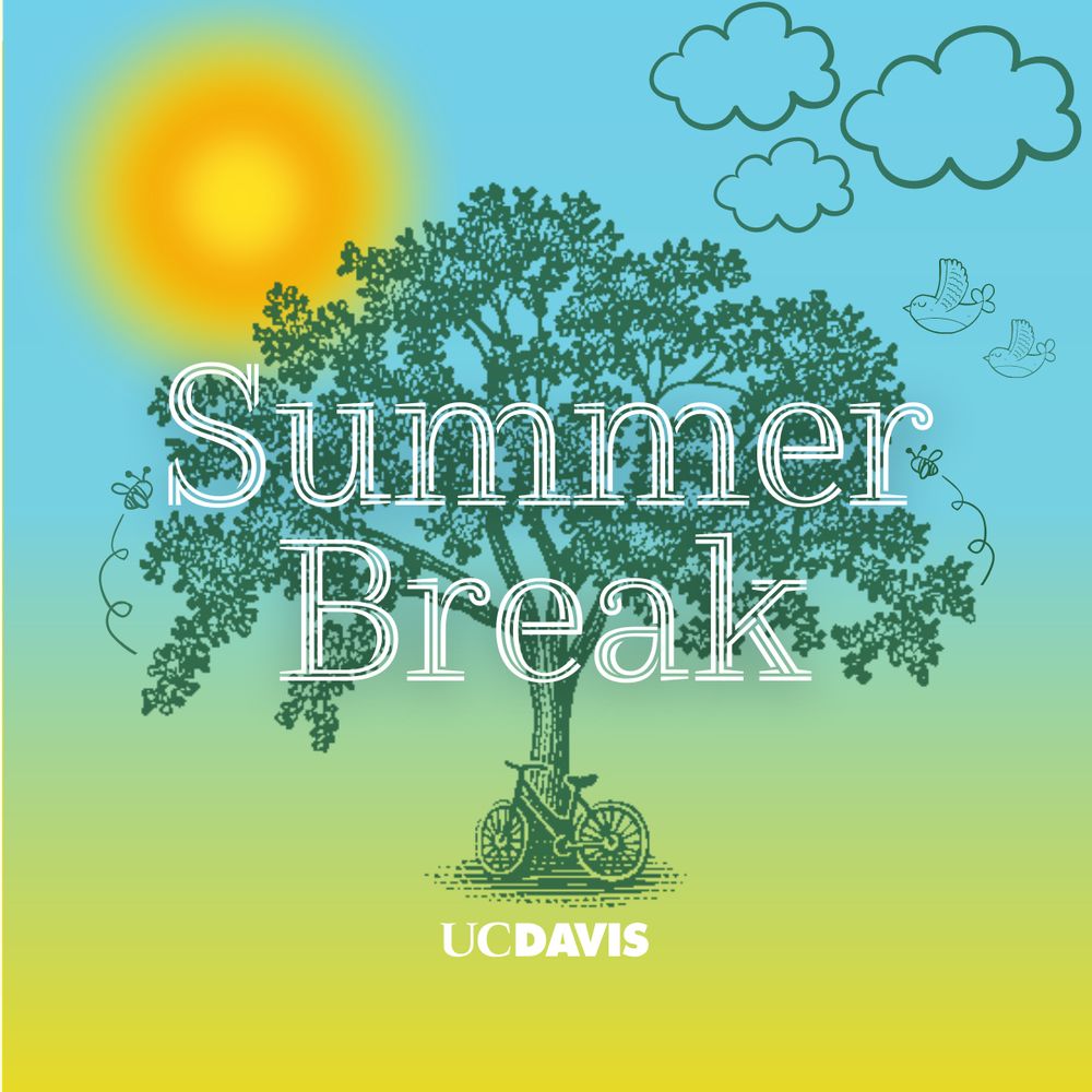 Graphic with a blue-to-yellow gradient background, the UC Davis logo, an illustrated oak tree, bike, birds, sun and clouds with the text, “Summer Break.”