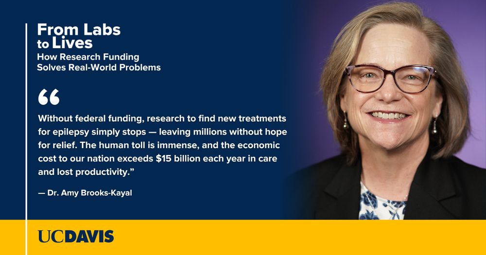 Headshot of Amy Brooks-Kayal against a dark blue and purple background with white text that reads, "From Labs to Lives: How Research Funding Solves Real World Problems" and her quote, "Without federal funding, research to find new treatments for epilepsy simply stops — leaving millions without hope for relief. The human toll is immense, and the economic cost to our nation exceeds $15 billion each year in care and lost productivity."