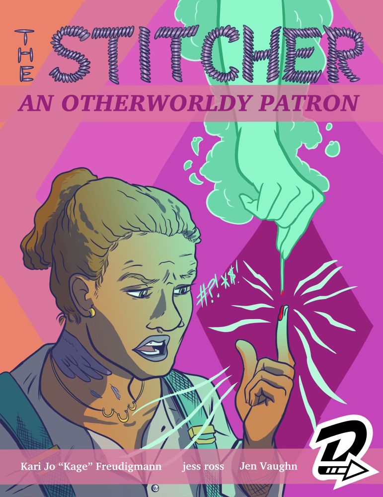 Image of the cover of The Stitcher: An Otherworldly Patron by Kari Jo “Kage” Freudigmann, jess ross, and Jen Vaughn. The illustration is of a Black femme-presenting person with teal suspenders, a purple neck tattoo in the shape of a wing, holding their finger up with a look of shock. Their finger is bleeding. Floating down from the top of the page is a glowing green ghost hand holding a needle - which presumedly pierce the person’s bleeding finger.