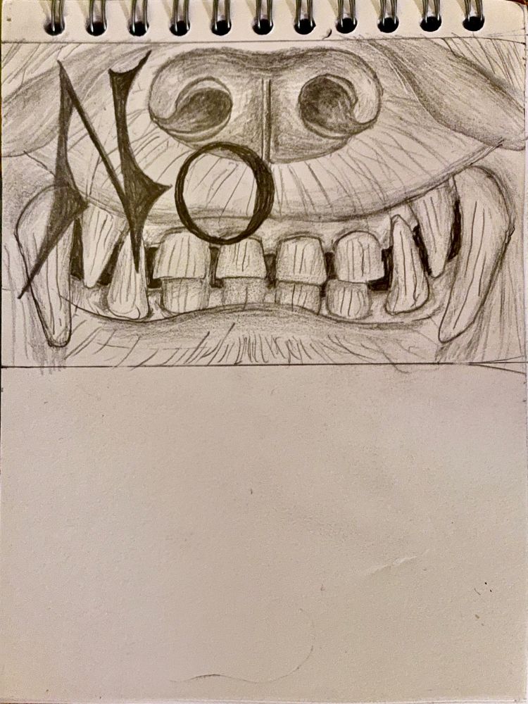 Closeup of a pencil drawing of a dog showing his teeth with just his mouth and nose and the word NO in a pointy script.