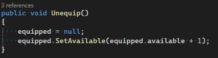 public void Unequip()
{
    equipped.SetAvailable(equipped.available + 1);
    equipped = null;
}