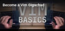 video: become a vim gigachad 
thumbnail: vim basics 