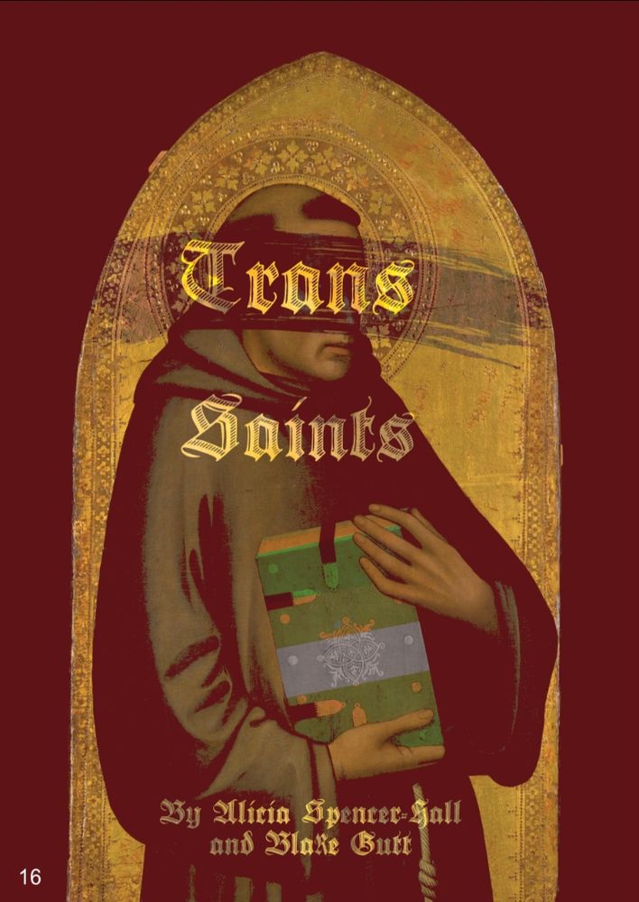Title page for the article trans saints be Alicia spencer-hall and Blake gutt, with a saint in a golden outline clutching a book, the monks face is struck out by a dark brush stroke and the word trans is over his eyes 