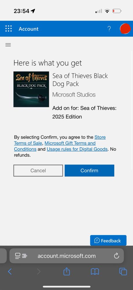 An image of a screenshot showing the sea of thieves black dog pack code being legitimate as it’s ready to claim via the Microsoft redeem part of the site. Text reads: 
Here is what you get
Sea of Thieves Black
BLACK DOG PACK
Microsoft Studios
Add on for: Sea of Thieves: 2025 Edition
By selecting Confirm, you agree to the Store Terms of Sale, Microsoft Gift Terms and Conditions and Usage rules for Digital Goods. No refunds.