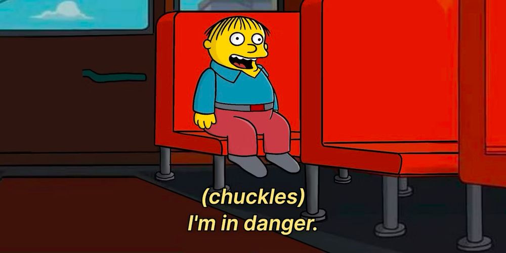 Ralph Wiggum from The Simpsons chuckling and saying, “I’m in danger.”
