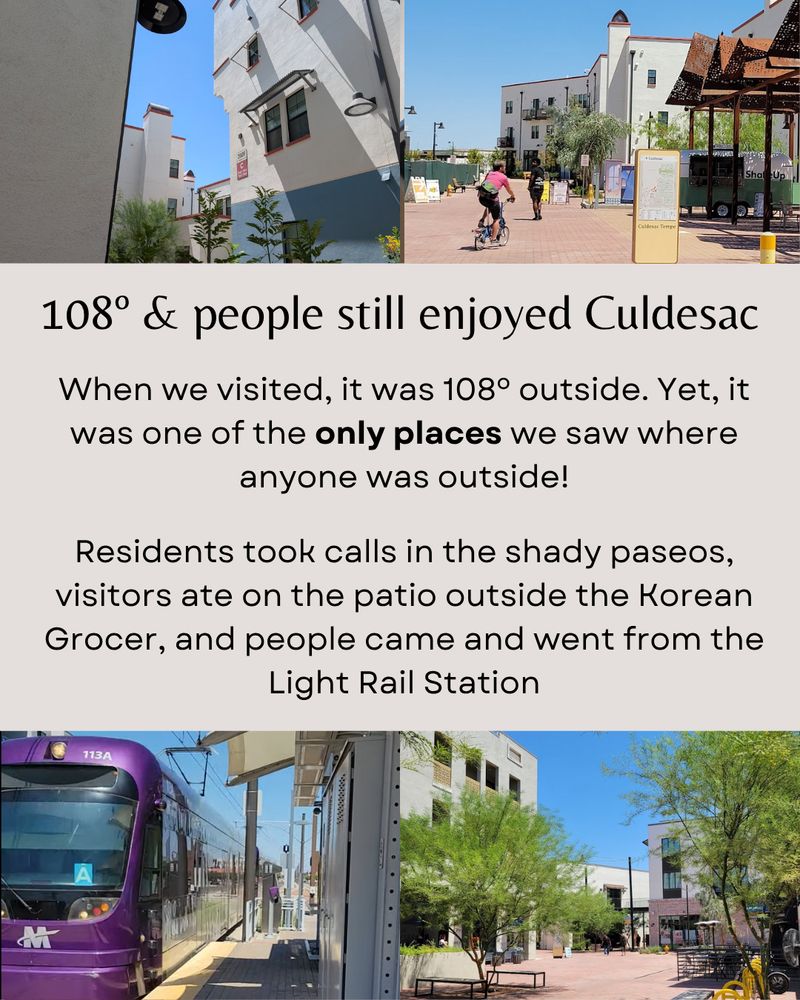 A four-photo collage showing scenes of everyday life at Culdesac. In one image, people walk in a shaded courtyard. In the other, a couple sits outside near a grocery store. The text reads: “It was 108° when we visited. Still, this was one of the only places we saw people walking, biking, and enjoying the outdoors. The design made it feel safe, shaded, and social.”