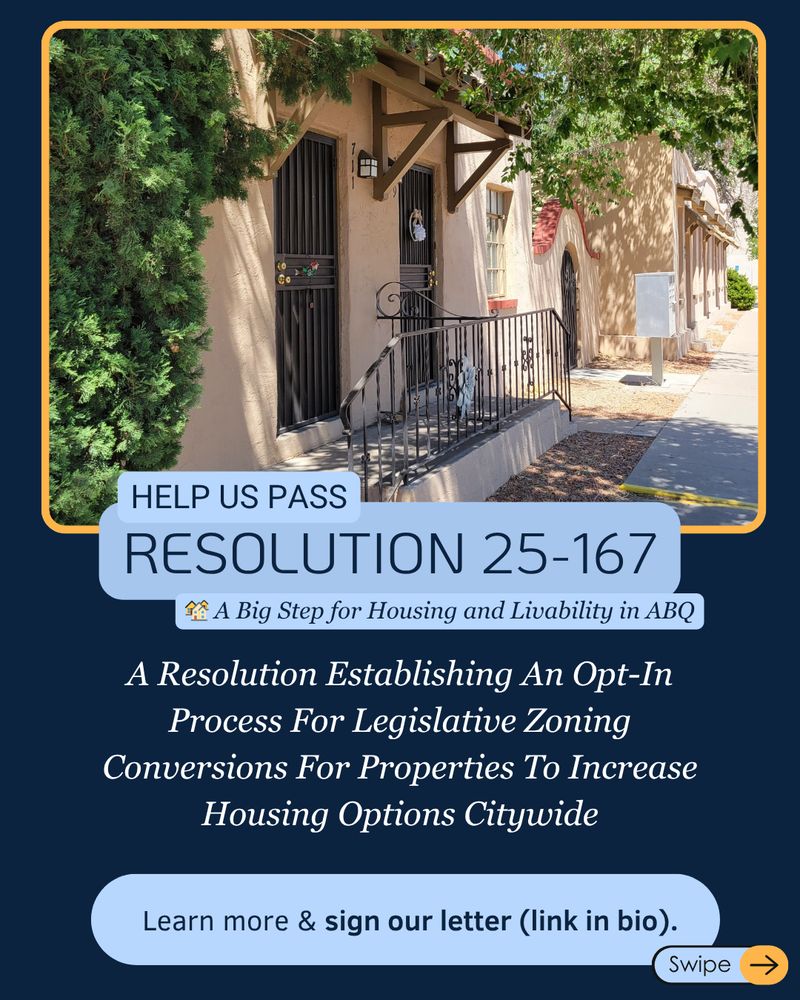 “Help Us Pass Resolution 25-167: A Big Step for Housing and Livability in ABQ. A resolution establishing an opt-in process for legislative zoning conversions to increase housing options citywide.” Image shows a row of historic-style adobe homes with shaded porches. Text at bottom: “Learn more & sign our letter (link in bio).”

