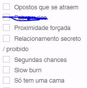 lista de filtros: opostos que se atraem, proximidade forçada, relacionamento secreto/proibido, segundas chances, slow burn e só tem uma cama