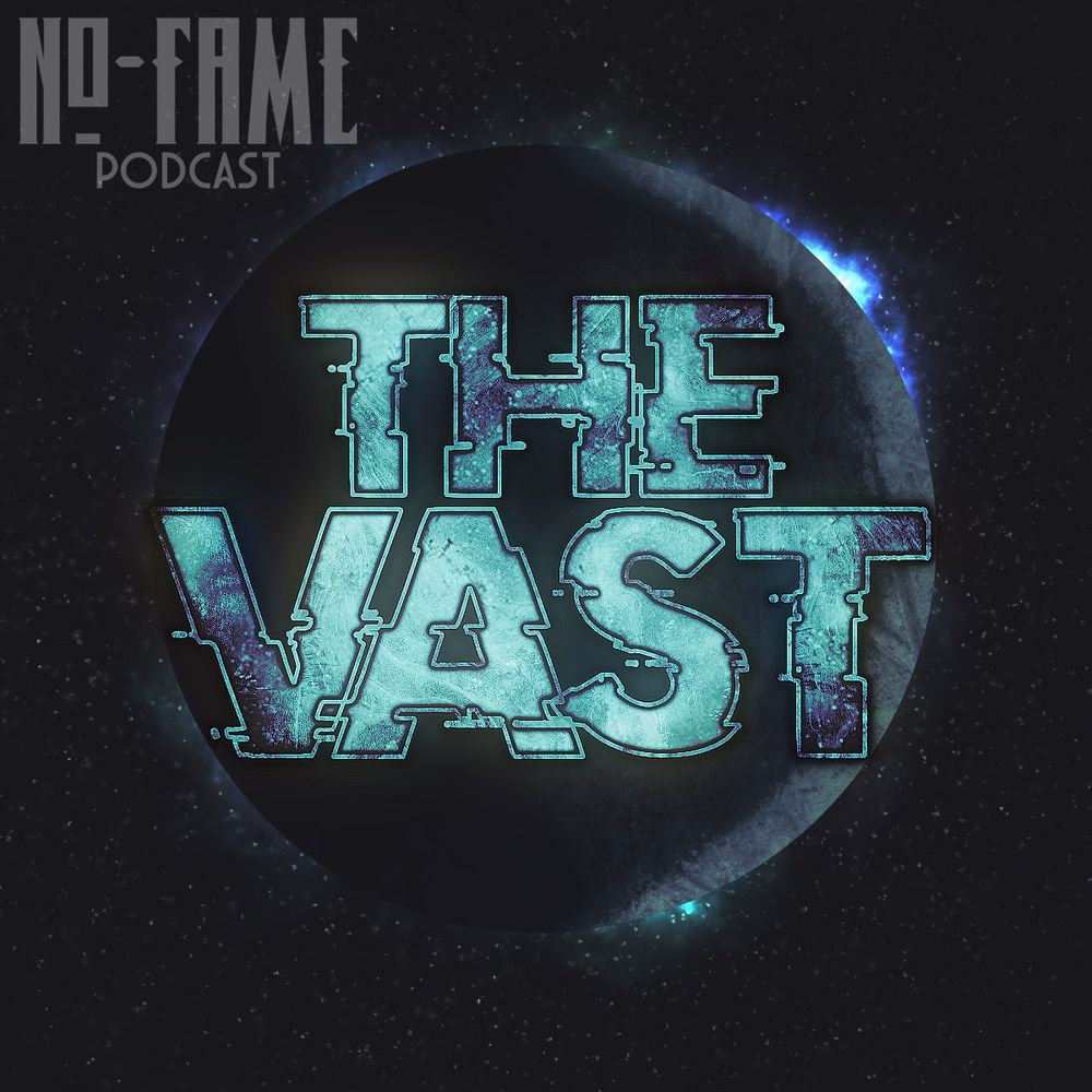 No-Fame podcast ‘The Vast’. Logo shows the vast in a thick teal glitchy font on a dark planet illuminated by soft light blues on a dark cobalt space background 