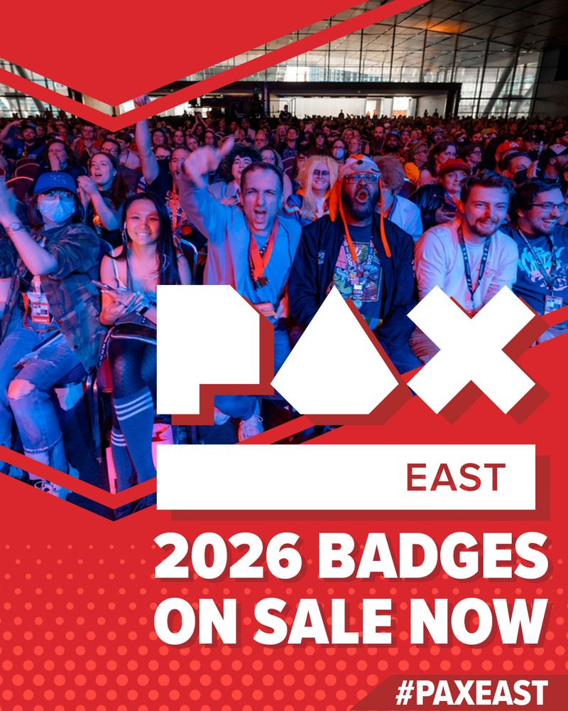 PAX East 2026 Badges are on sale now!
March 26 - 29, 2026
#PAXEast
eas.paxsite.com