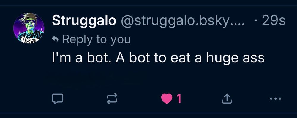 An edited screenshot of a comment by Struggalo. It says “I’m a bot. A bot to eat a huge ass”