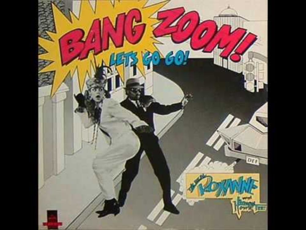 THE REAL ROXANNE : BANG ZOOM ( Let's Go-Go )..