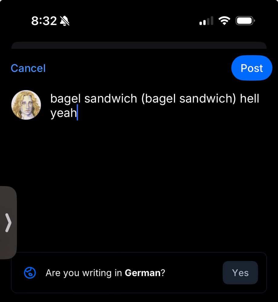 a screenshot of a draft that says “bagel sandwich (bagel sandwich) hell yeah” with a tag at the bottom that asks “are you writing in german?” 