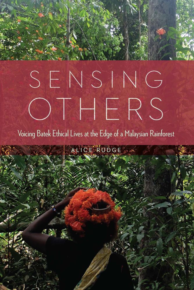 Cover of "Sensing Others: Voicing Batek Ethical Lives at the Edge of a Malaysian Rainforest"