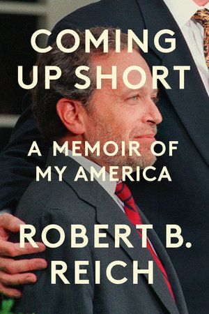 Book cover for "Coming Up Short: A Memoir of My America" by Robert B.  Reich (2025) 
Cover features white text over a photo of the writer. Another (taller) person (whose head is not in the frame) puts their arm around the author's shoulder. 