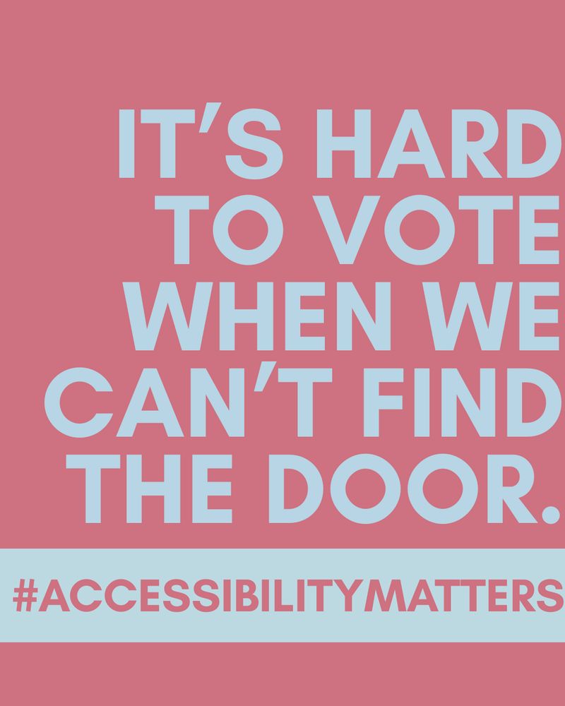 text reads "it's hard to vote when we can't find the door. #accessibilityMatters"