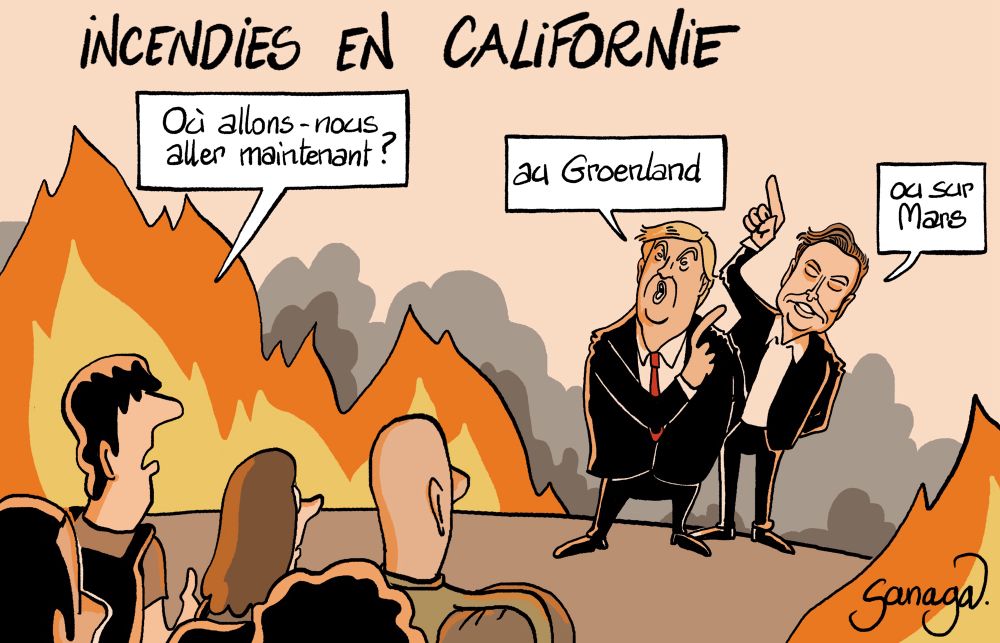 Titre : incendies en Californie
Image : des personnes fuyant les incendies. Devant eux Trump et Musk.
Les réfugiés : « où allons nous aller maintenant ? »
Trump : « au Groenland »
Musk : « ou sur Mars »