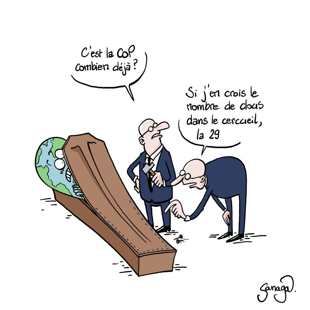 Un cercueil à moitié fermé où l’on aperçoit une planète Terre apeurée. 2 négociateurs dont un qui tient un marteau.
- c’est la COP combien déjà ?
- si j’en crois le nombre de clous dans le cercueil, la 29