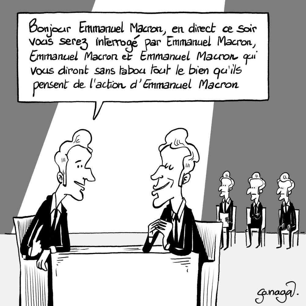 Image : Macron face à Macron avec en arrière plan 3 Macron assis sur des chaises
Macron : « bonjour Emmanuel Macron, en direct ce soir vous serez interrogé par Emmanuel Macron, Emmanuel Macron et Emmanuel Macron qui vous diront sans tabou tout le bien qu’ils pensent de l’action d’Emmanuel Macron »