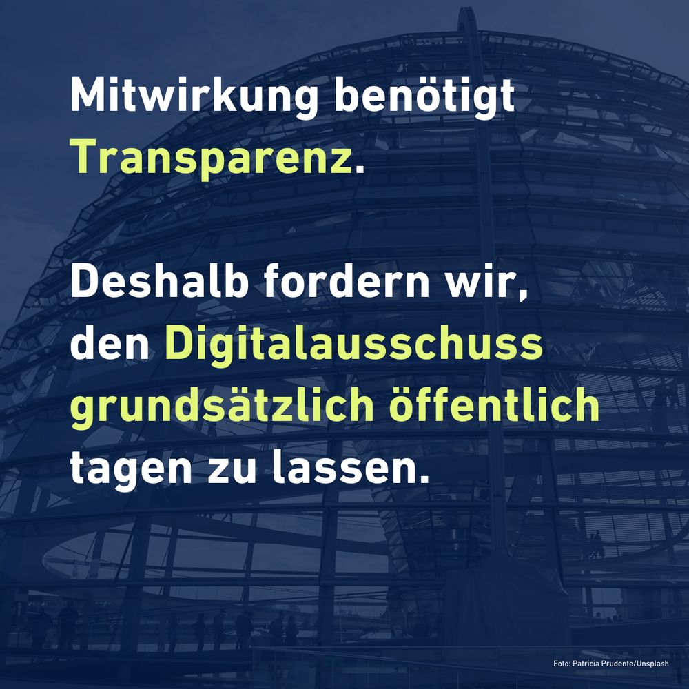 Mitwirkung benötigt Transparenz.
Deshalb fordern wir, den Digitalausschuss grundsätzlich öffentlich tagen zu lassen.