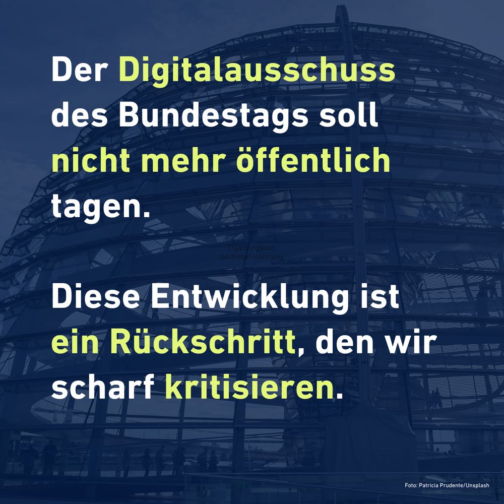 Der Digitalausschuss des Bundestags soll nicht mehr öffentlich tagen. 

Diese Entwicklung ist ein Rückschritt, den wir scharf kritisieren.
