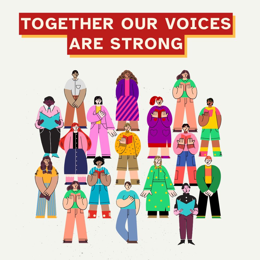 A group of illustrated people standing in a group singing together. "Together our voices are strong."