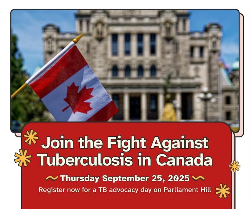 A clear day with small Canadian flag in front of an official looking building. "Join the Fight Against Tuberculosis in Canada ~ Thursday September 25, 2025. Register now for a TB advocacy day on Parliament Hill"