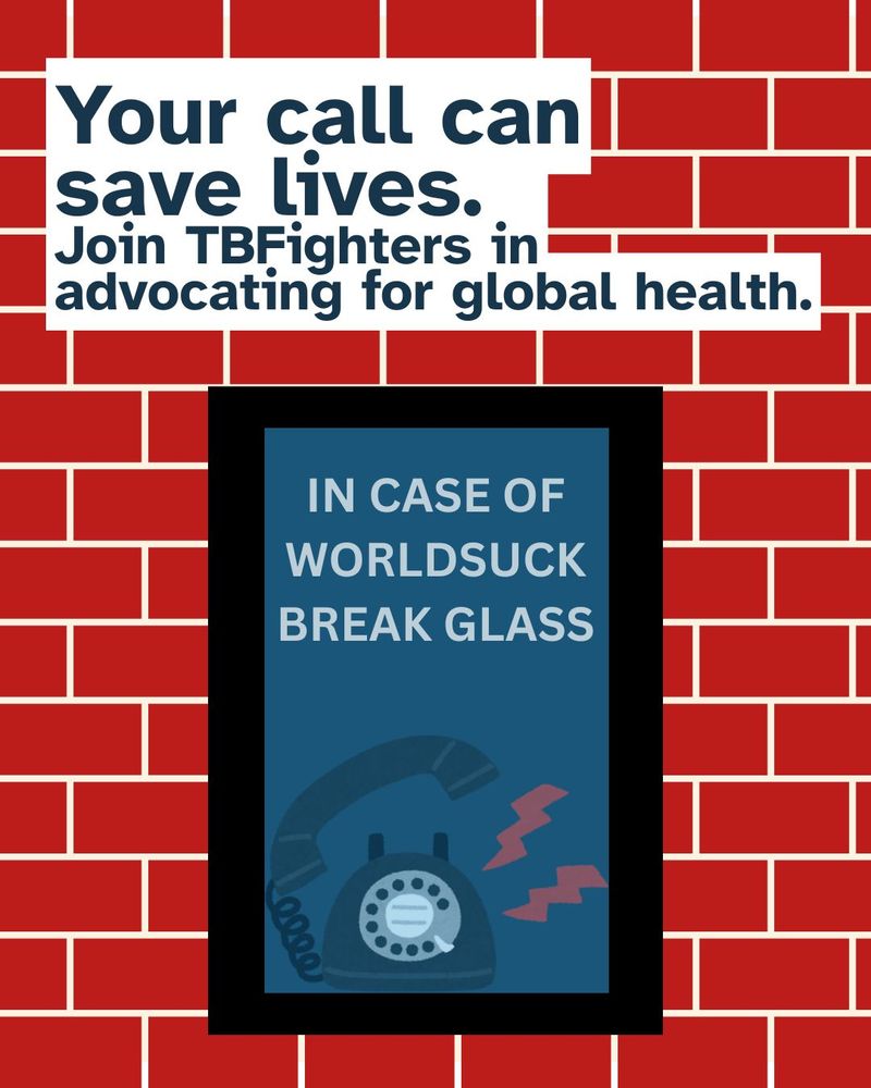 A ringing phone behind a glass door. The writing on the glass says "In case of worldsuck break glass". Text above "Your call can save lives. Join TBFighters in advocating for global health."