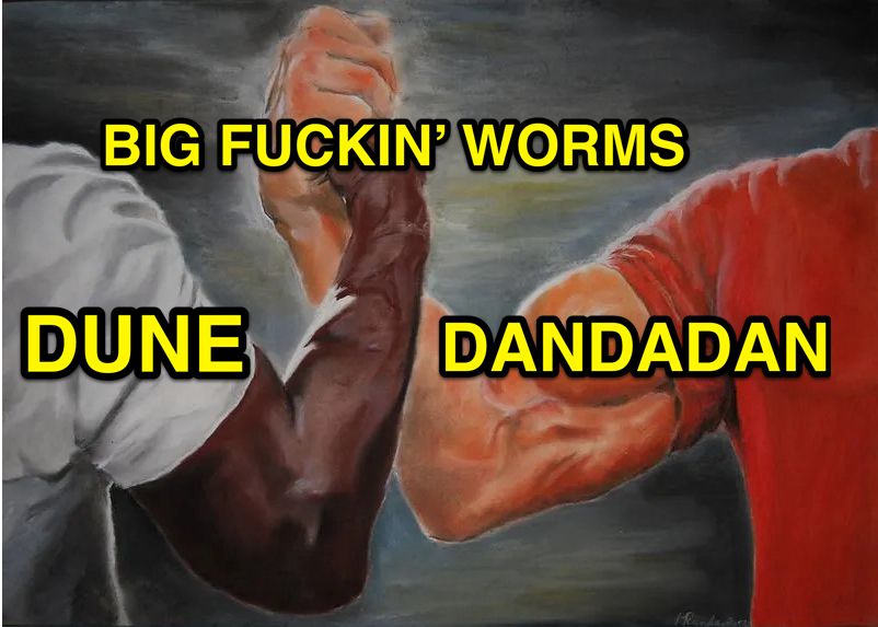The infamous handshake meme explaining the main commonality between Dune and Dandadan: big fuckin’ worms. 