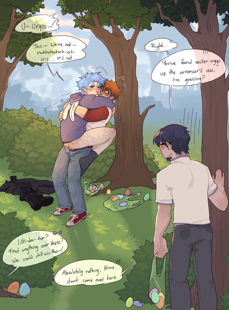 #wulverart

Drawing of Ichigo and Grimmjow fucking in the middle of a seemingly lonely area of a park between trees and with easter eggs scattered around them on the ground and in plastic bags. Uryuu has caught them as he was looking for eggs for his team too.

There's dialogue; Ichigo looks nervous in the middle of carrying Grimmjow (in the middle of doing the deed) "U-Uryuu-! This- We're not- hahhahaha-ah- It's... It's not..." He stumbles over his words, but Uryuu looks embarrassed about the scene and also unimpressed at Ichigo's attempts. "Right... You've found easter eggs up the arrancar's ass, I'm guessing?" Off screen Orihime says; "Ishida-kun? Find anything over there? We could still win this~!" Unaware of the situation. "Absolutely nothing, Hime... don't come over here..." Uryuu warns. 

Grimmjow's growling possesively without saying a word all throughout.