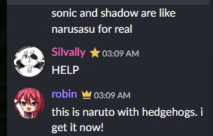 sonic and shadow are like narusasu for real

Silvally 03:09 AM
HELP

robin 03:09 AM
this is naruto with hedgehogs. i get it now!