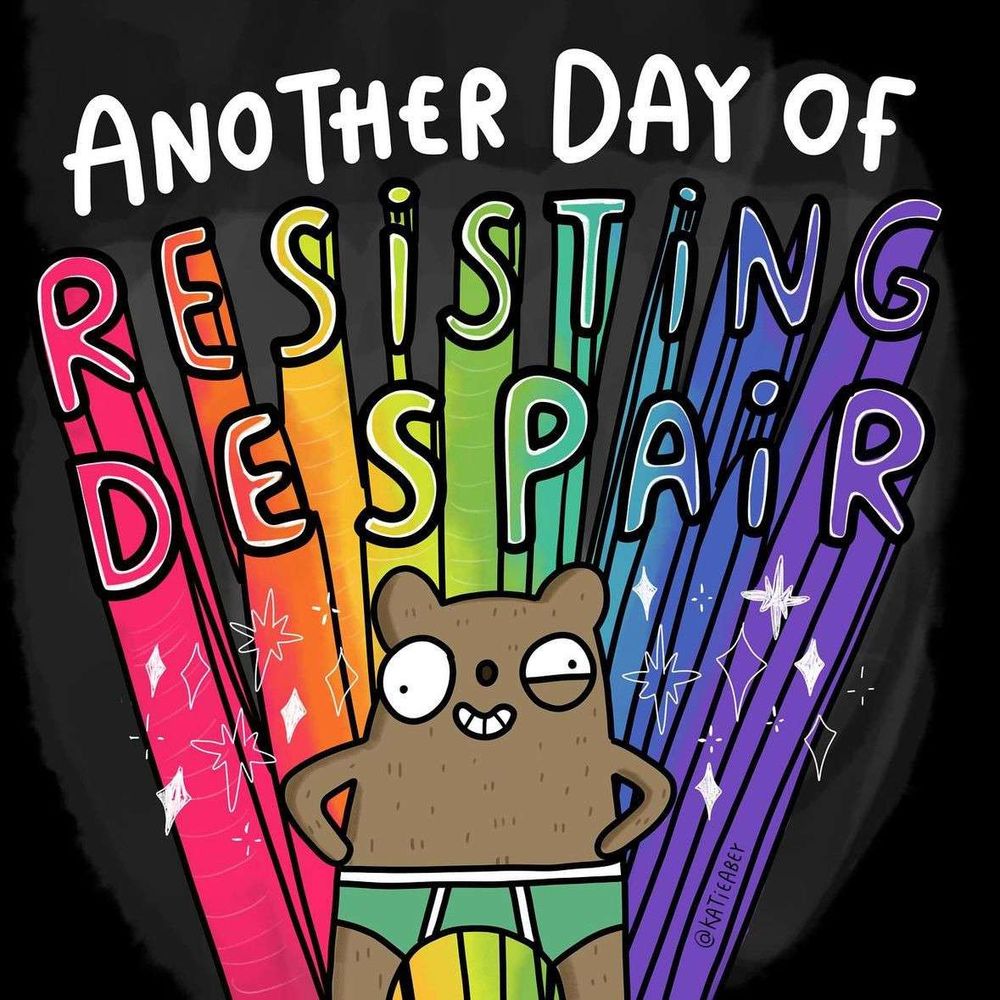 meme saying "another day of resisting despair"