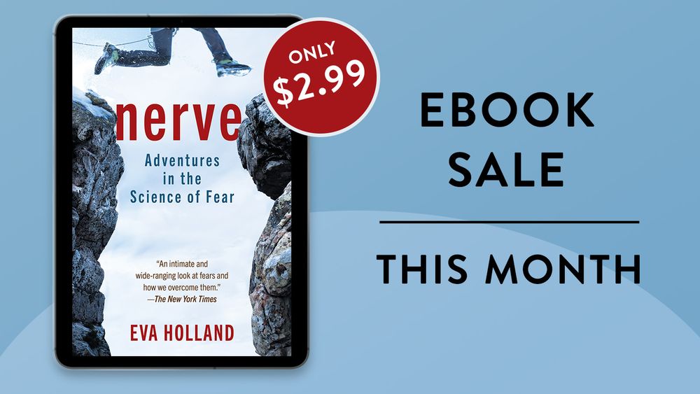 A graphic shows my book cover framed by a black device: it reads Nerve: Adventures in the Science of Fear, by Eva Holland, and then there's a quote from the New York Times in teeny tiny font: "An intimate and wide-ranging look at fears and how we overcome them." To the right of the book cover/tablet are the words EBOOK SALE THIS MONTH. And there's a little red sticker that says "only $2.99."
