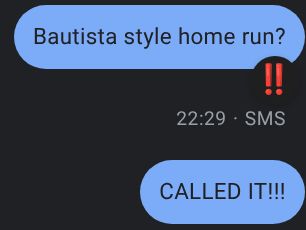 Image of SMS message from Chris that says "Bautista style home run?" at 22:29, followed by "CALLED IT"