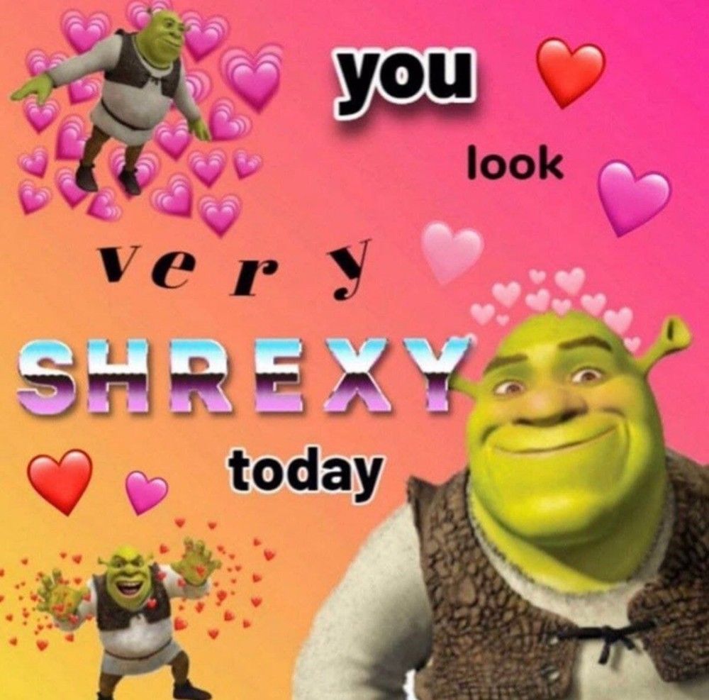 Badly photoshopped Shrek valentine's card with various images of Shrek and love hearts. The text says "you look very shrexy today"