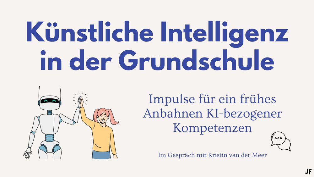 Titelbild eines Blogbeitrags mit dem Titel 'Künstliche Intelligenz in der Grundschule'. Der Untertitel lautet: 'Impulse für ein frühes Anbahnen KI-bezogener Kompetenzen'. Unten rechts steht 'Im Gespräch mit Kristin van der Meer'. Links im Bild eine Illustration eines lächelnden Roboters und eines Mädchens, die sich mit einem High-Five begrüßen. Rechts unten ein Symbol einer Sprechblase. Die Farben sind überwiegend Blau und Beige.