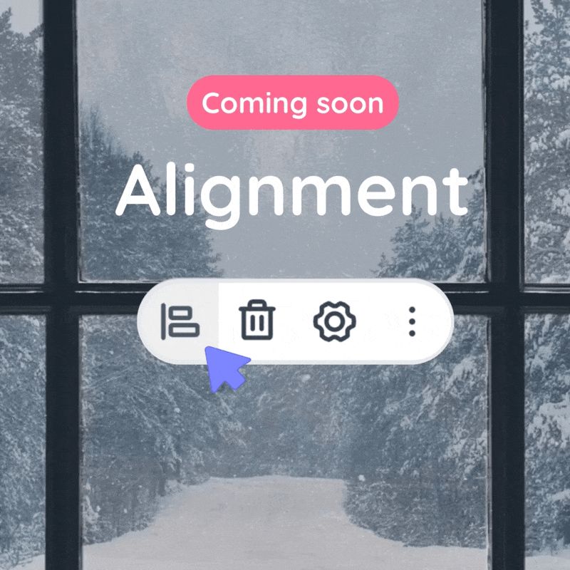 Our alignment feature will allow you to line up your widgets in one click through the widget settings bar. 