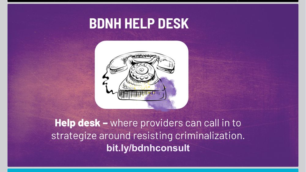 A purple graphic with an illustration of a telephone. Below are the words “Help desk - where providers can call in to strategize around resisting criminalization. bit.ly/bdnhconsult”