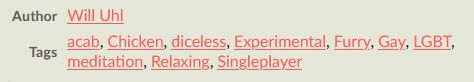 Tags: acab, Chicken, diceless, Experimental, Furry, Gay, LGBT, meditation, Relaxing, Singleplayer