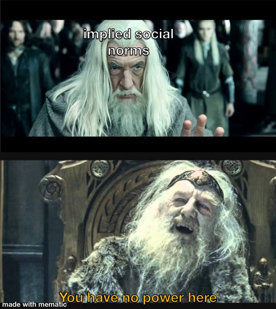Top panel: Gandalf trying to use his powers, labeled implied social norms
Bottom panel: Old man saying you have no power here