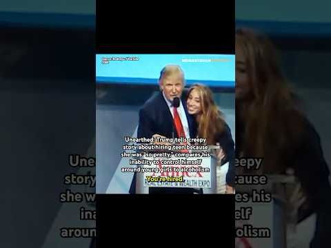 Trump’s Creepy Comments about Hiring Young Girls RESURFACE