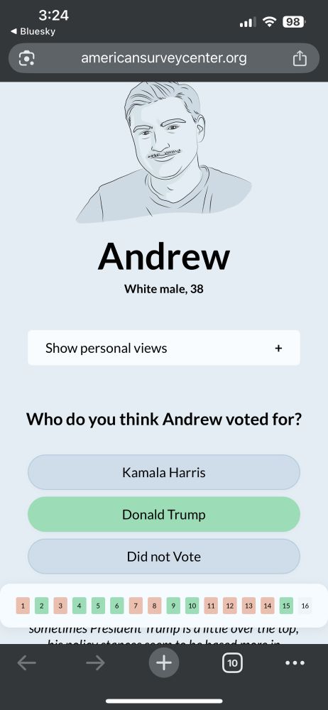 Andrew is a white male, 38, closely groomed wavy hair and a mustache. Ordinarily you can see a voter’s personal views, but sometimes life throws you a living cartoon, or at least someone who insincerely dithers before voting Republican for the eightieth consecutive time.