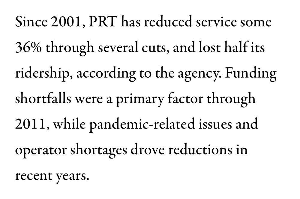 Text from article reading: “Since 2001, PRT has reduced service some 36% through several cuts, and lost half its ridership, according to the agency. Funding shortfalls were a primary factor through 2011, while pandemic-related issues and operator shortages drove reductions in recent years.”
