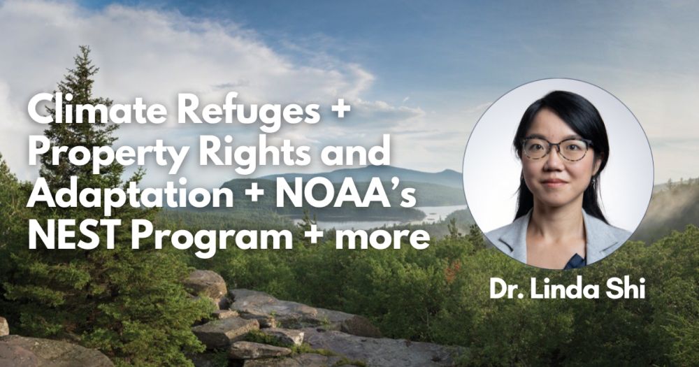 Climate Refuges + Property Rights and Adaptation + NOAA’s NEST Program + more with Dr. Linda Shi �...