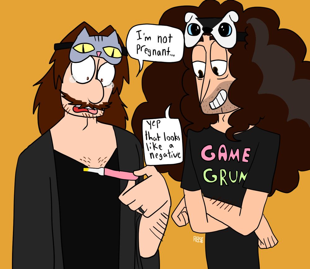 Arin, devastated, with tears in his eyes as he looks at a pregnancy test, Dan standing next to him with an assured grin. Both wearing cat and dog themed night masks

Arin: I’m not pregnant…
Dan: Yep, that looks like a negative