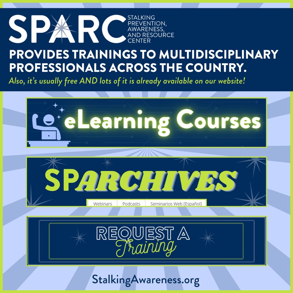Alt-text: A graphic promoting the Stalking Prevention, Awareness, and Resource Center (SPARC). The text states, 'SPARC provides trainings to multidisciplinary professionals across the country. Also, it’s usually free, and lots of it is already available on our website!' The graphic features three highlighted sections: 'eLearning Courses' with an icon of a person raising their hand at a computer, 'SPARchives' offering webinars, podcasts, and seminars (including in Spanish), and 'Request a Training.' The website address, StalkingAwareness.org, is displayed at the bottom.