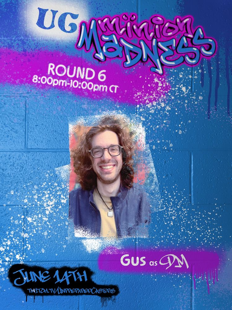 Blue cinderblock with white and pink spray paint and graffiti style lettering.
Gus as DM

June 14th twitch.tv/unpreparedcasters