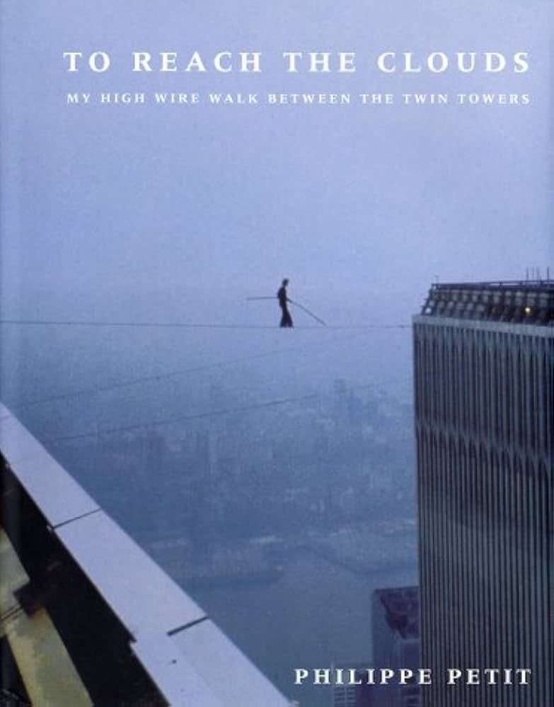 the cover of "To Reach The Clouds" by Philippe Petit, with a photograph of a wire walker high above the ground walking between two high buildings